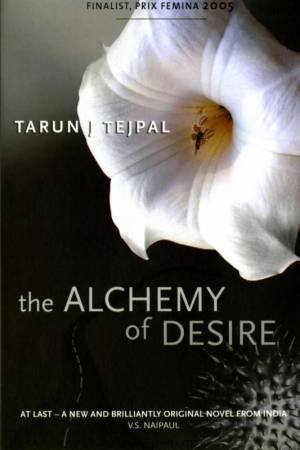 The Alchemy Of Desire by Tarun Tejpal