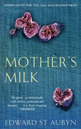 Mother's Milk by Edward St Aubyn