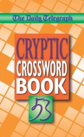 The Daily Telegraph: Cryptic Crossword Book 53 by Daily Telegraph