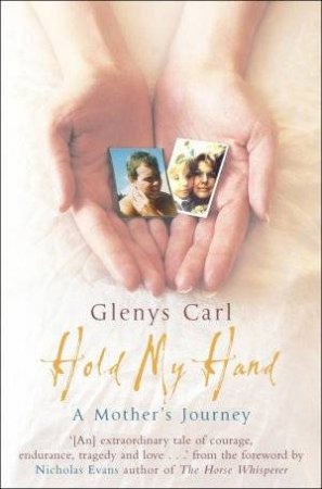 Hold My Hand: A Mother's Journey by Glenys Carl