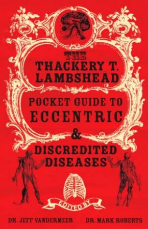 The Tackery T Lambshead Pocket Guide to Diseases by Vandermeer, Jeff and Roberts, Mark