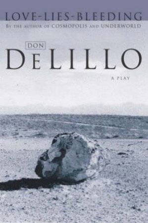 Love-Lies-Bleeding by Don De Lillo