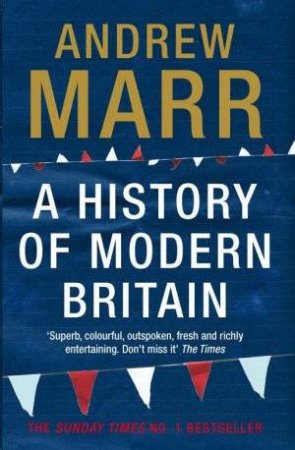 A History Of Modern Britain by Andrew Marr