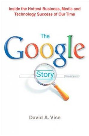 The Google Story by David A. Vise