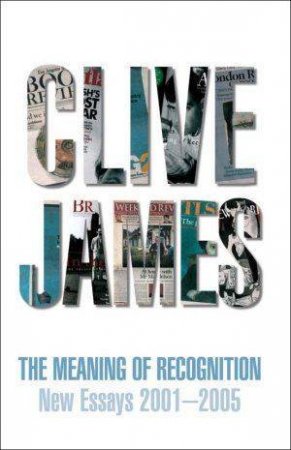 The Meaning of Recognition by Clive James