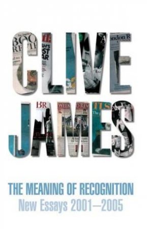 The Meaning Of Recognition by Clive James