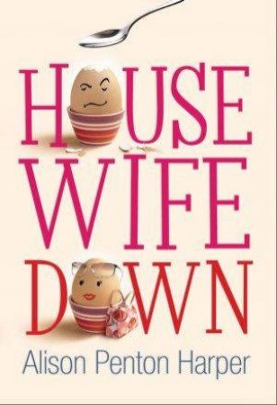 Housewife Down by Alison Penton Harper