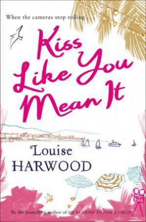 Kiss Like You Mean It by Louise Harwood