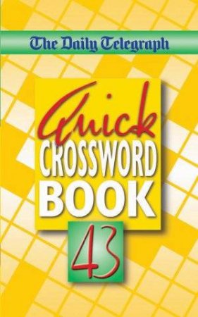 Quick Crosswords 43 by Daily Telegraph