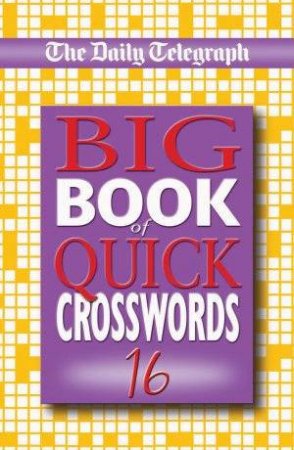 Big Book Of Quick Crosswords 16 by Daily Telegraph