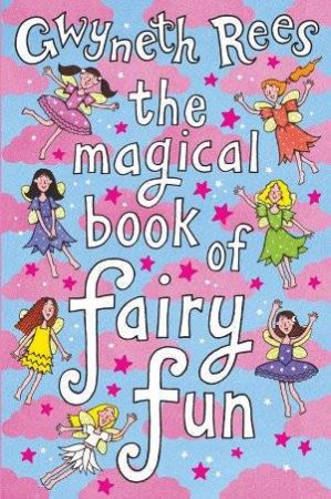 The Magical Book Of Fairy Fun by Gwyneth Rees