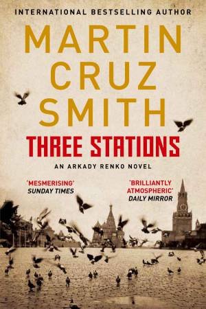 Three Stations by Martin Cruz Smith