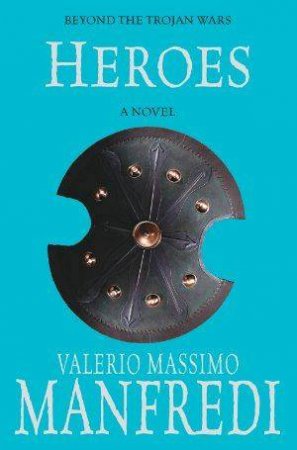 Heroes by Valerio Massimo Manfredi