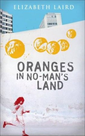 Oranges in No-Man's Land by Elizabeth Laird