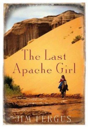 The Last Apache Girl by Jim Fergus