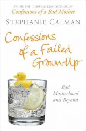 Confessions Of A Failed Grown-Up by Stephanie Calman