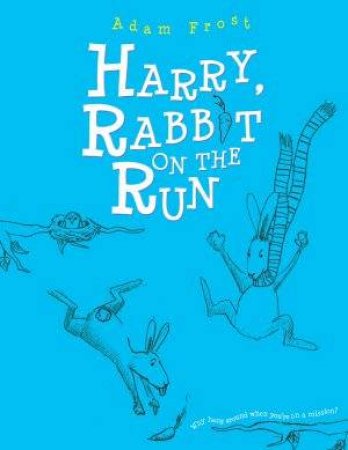 Harry, Rabbit on the Run by Adam Frost