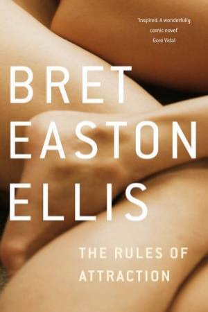 The Rules Of Attraction by Bret Easton Ellis