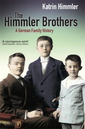 The Himmler Brothers by Katrin Himmler