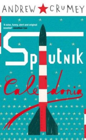 Sputnik Caledonia by Andrew Crumey