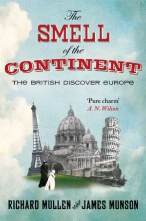 The Smell of the Continent by Richard Mullen & James Munson