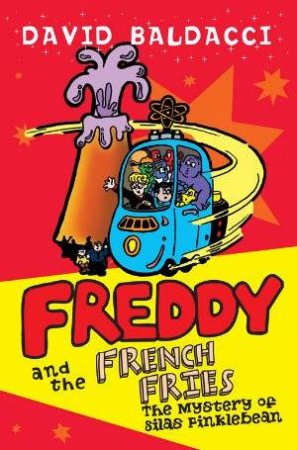 Freddy and the French Fries: The Mystery of Silas Findlebean by David Baldacci