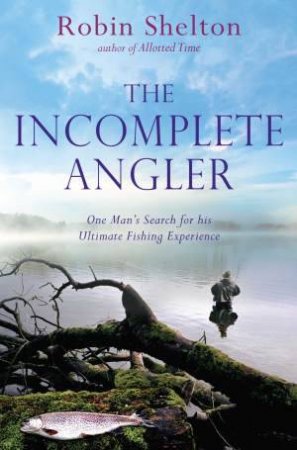 Incomplete Angler by Robin Shelton