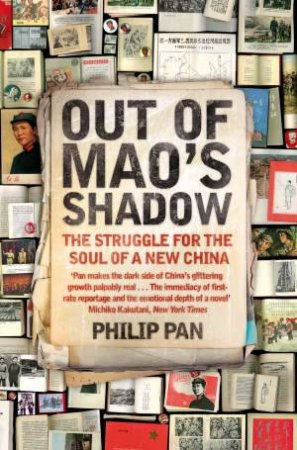 Out of Mao's Shadow: The Struggle for the Soul of a New China by Philip Pan