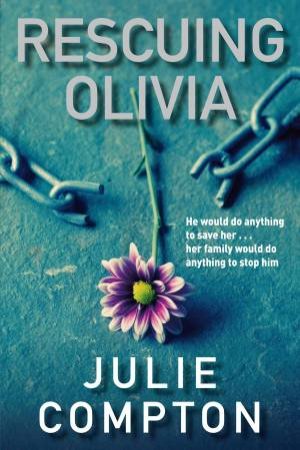 Rescuing Olivia by Julie Compton