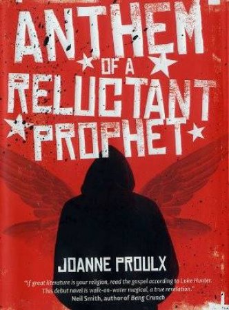 Anthem Of A Reluctant Prophet by Joanne Proulx