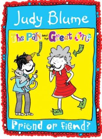 Friend or Fiend (Pain & the Great One 4) by Judy Blume