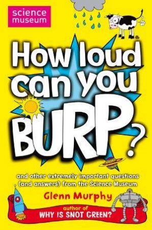 How Loud Can You Burp? by Glenn Murphy