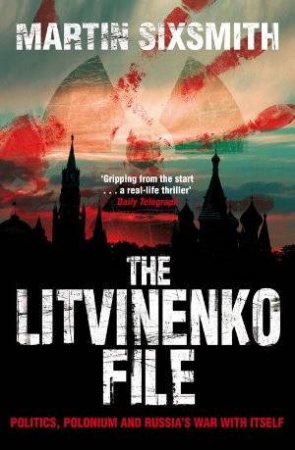 The Litvinenko File by Martin Sixsmith