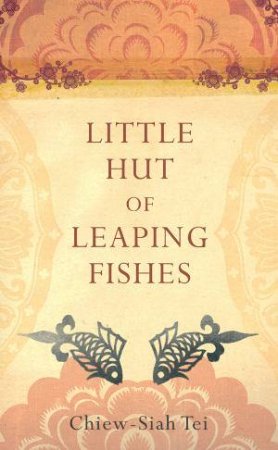 Little Hut of Leaping Fishes by Chiew-Siah Tei