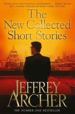 The New Collected Short Stories by Jeffrey Archer