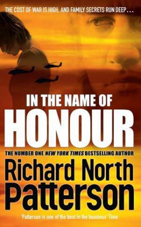 In the Name of Honour by Richard North Patterson