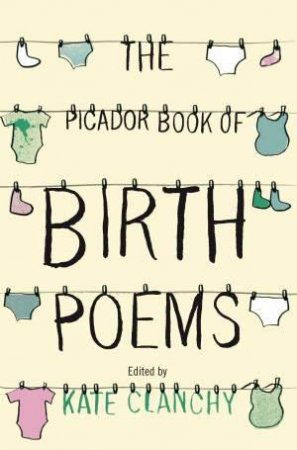 The Picador Book of Birth Poems by Kate Clanchy