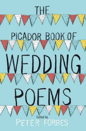 The Picador Book of Wedding Poems by Peter Forbes