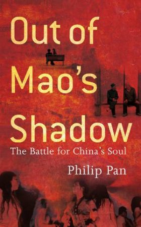 Out of Mao's Shadow by Philip Pan