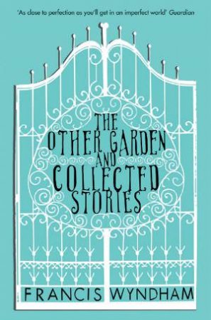 The Other Garden and Collected Stories by Francis Wyndham