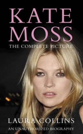 Kate Moss: An Enigma by Laura Collins