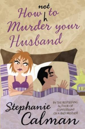 How Not to Murder Your Husband by Stephanie Calman