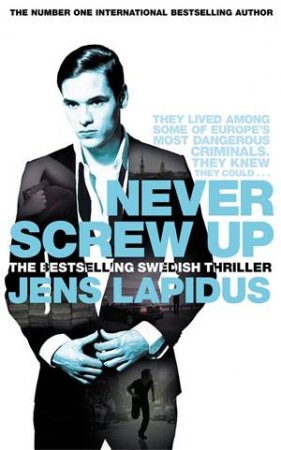 Never Screw Up by Jens Lapidus