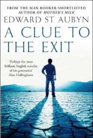 A Clue to the Exit by Edward St Aubyn