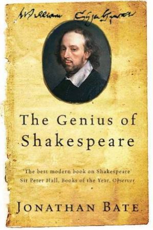 The Genius of Shakespeare by Jonathan Bate