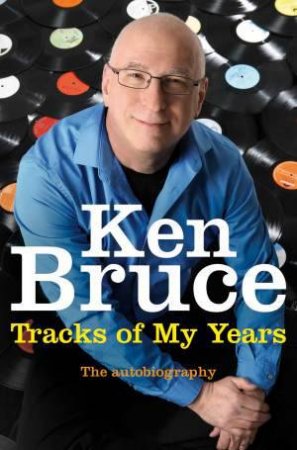 The Tracks of My Years by Ken Bruce