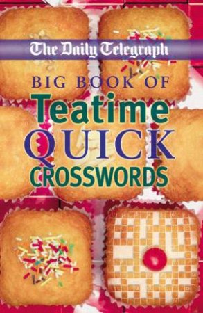 Big Book of Teatime Quick Crosswords by Group Limited Telegraph