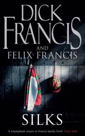 Silks by Dick Francis & Felix Francis