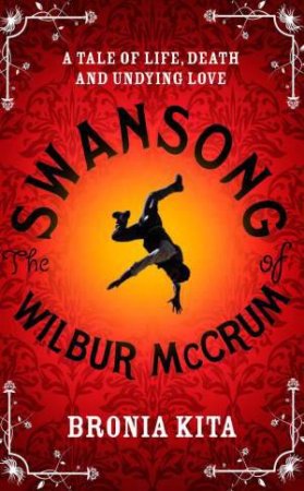 The Swansong of Wilbur McCrum by Bronia Kita