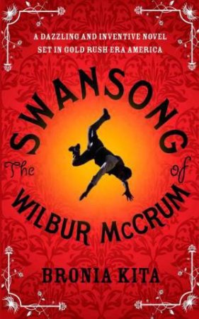 The Swansong of Wilbur McCrum by Bronia Kita